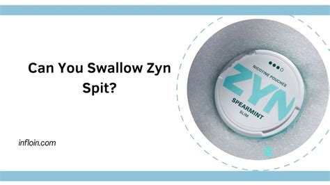 Asked By Adam. . Can you swallow zyn spit